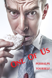 One of us - perhaps yourself