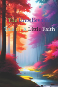 Unbelievable Tale Of A Little Faith
