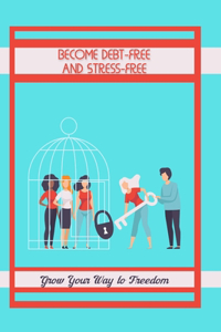 Become Debt-Free and Stress-Free