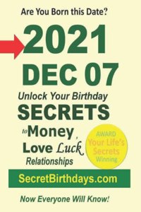 Born 2021 Dec 07? Your Birthday Secrets to Money, Love Relationships Luck