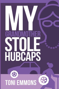 My Grandmother Stole Hubcaps
