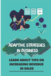 Adaptive Strategies In Business: Learn About Tips On Increasing Revenue In Sales: Using Client Base