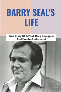 Barry Seal's Life: True Story Of A Pilot, Drug Smuggler And Eventual Informant: Pablo Escobar