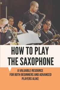 How To Play The Saxophone