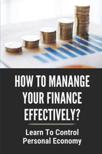 How To Manange Your Finance Effectively?