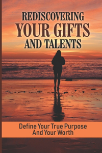 Rediscovering Your Gifts And Talents