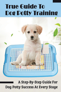 True Guide To Dog Potty Training