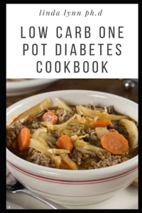 Low Carb One Pot Diabetes Cookbook