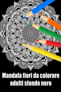 Mandala fiori da colorare adulti sfondo nero