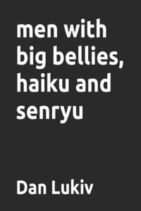 men with big bellies, haiku and senryu