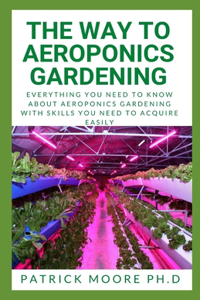 The Way to Aeroponics Gardening