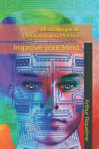 Neurolinguistic Programming Manual.