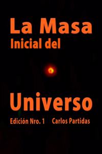 La Masa Inicial del Universo: La Masa Y El Tiempo de Max Planck