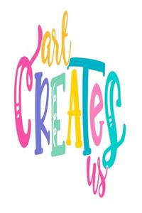 Art Creates Us