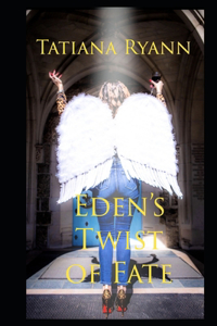 Eden's Twist of Fate