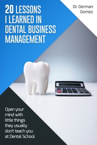 20 lessons I learned in Dental Business Management