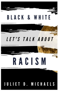 Black & White Let's Talk about Racism