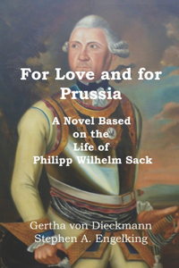 For Love and for Prussia: A Novel based on the Life of Philipp Wilhelm Sack