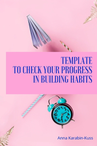 Template to check your progress in building habits