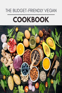The Budget-friendly Vegan Cookbook