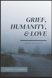 Grief, Humanity and Love