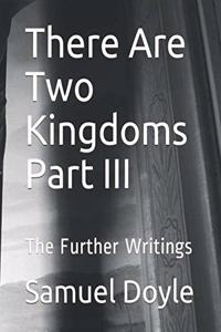 There Are Two Kingdoms Part III