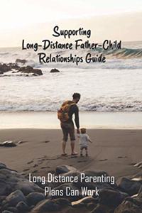 Supporting Long-Distance Father-Child Relationships Guide