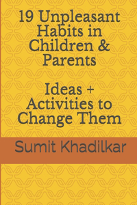 19 Unpleasant Habits in Children & Parents and Ideas + Activities to Change Them