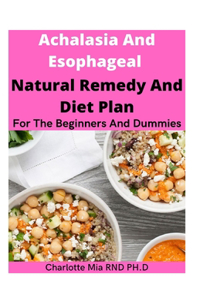 Achalasia And Esophageal Natural Remedy And Diet Plan