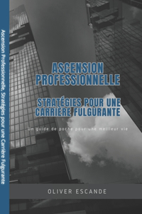 Ascension Professionnelle, Stratégies pour une Carrière Fulgurante