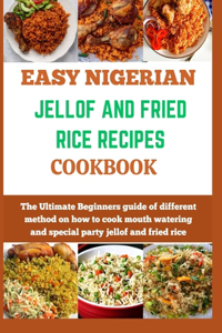 Easy Nigerian Jollof and Fried Rice Recipes Cookbook