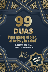 99 Duas Para Atraer El Bien, El Éxito Y La Salud