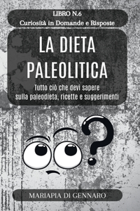Dieta Paleolitica - Curiosità in Domande e Risposte - Serie N.6