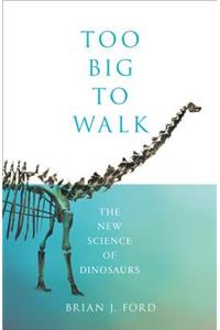 Too Big to Walk