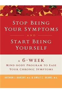 Stop Being Your Symptoms and Start Being Yourself