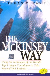The McKinsey Way: Using The Techniques Of The World’s Top Strategic Consultants To Help You And Your Business