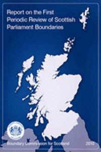 Report on the First Periodic Review of Scottish Parliament Boundaries