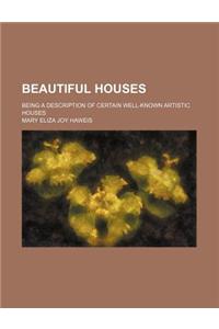 Beautiful Houses; Being a Description of Certain Well-Known Artistic Houses
