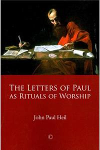 Letters of Paul as Rituals of Worship