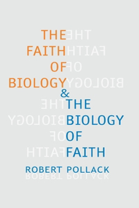Faith of Biology & the Biology of Faith