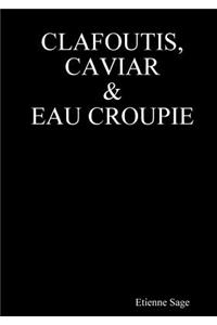Clafoutis, Caviar et Eau croupie