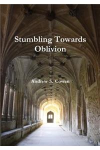 Stumbling Towards Oblivion