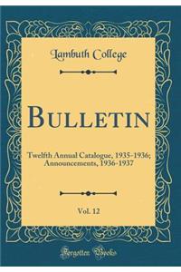 Bulletin, Vol. 12: Twelfth Annual Catalogue, 1935-1936; Announcements, 1936-1937 (Classic Reprint)