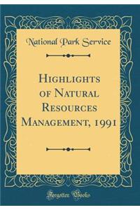 Highlights of Natural Resources Management, 1991 (Classic Reprint)