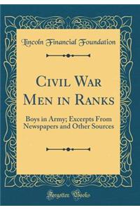 Civil War Men in Ranks: Boys in Army; Excerpts From Newspapers and Other Sources (Classic Reprint)