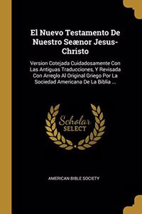 El Nuevo Testamento De Nuestro Seænor Jesus-Christo