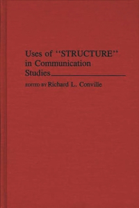 Uses of Structure in Communication Studies