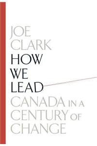 How We Lead: Canada In A Century Of Change