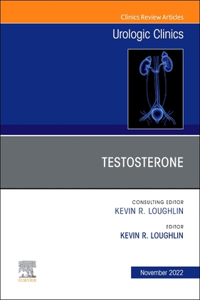 Testosterone, an Issue of Urologic Clinics, E-Book