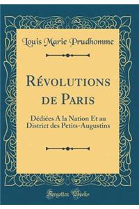 Révolutions de Paris: Dédiées A la Nation Et au District des Petits-Augustins (Classic Reprint)